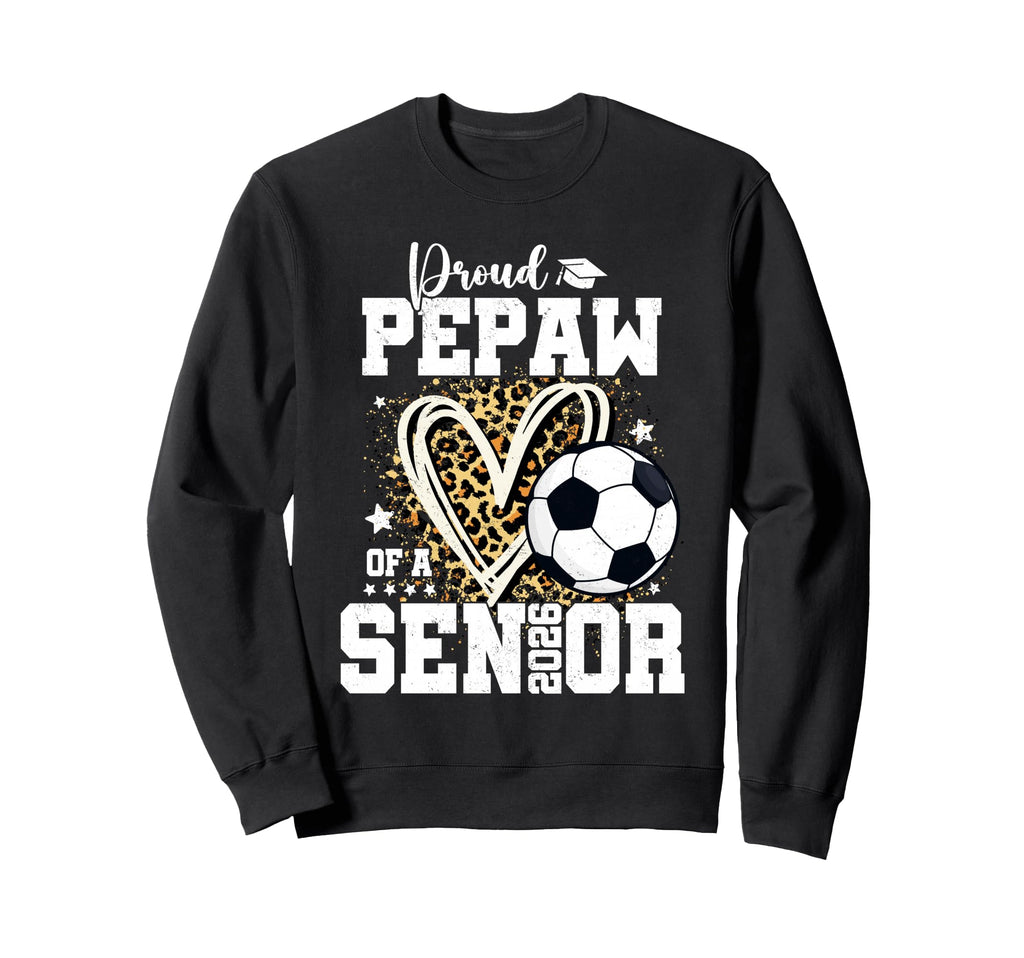 Proud Pepaw 2026 Senior Soccer Sweatshirt - Novelty Apparel for Adults - T-Shirt, Sweatshirt, Hoodie
