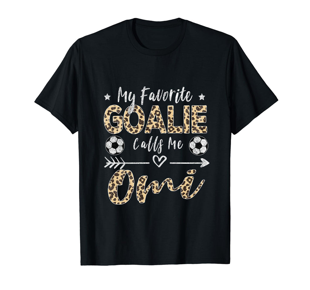 My Favorite Goalie Calls Me Omi German T-Shirt - Trendy Graphic Unisex - T-Shirt, Sweatshirt, Hoodie