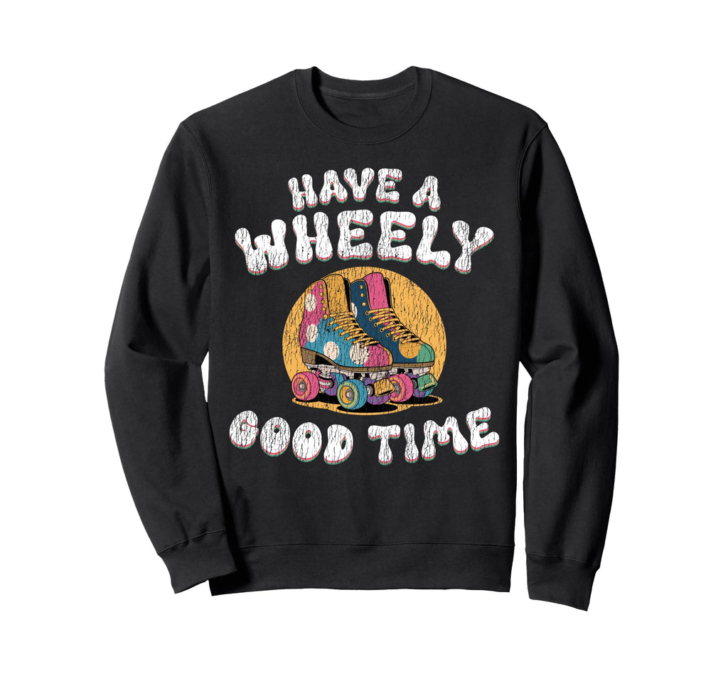 Roller Skating Skate 1970S Have Wheely Sweatshirt - Graphic Print Men Women - T-Shirt, Sweatshirt, Hoodie