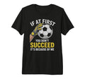 Funny Soccer Goalkeeper If You T-Shirt - Fun Novelty Design for Adults - T-Shirt, Sweatshirt, Hoodie