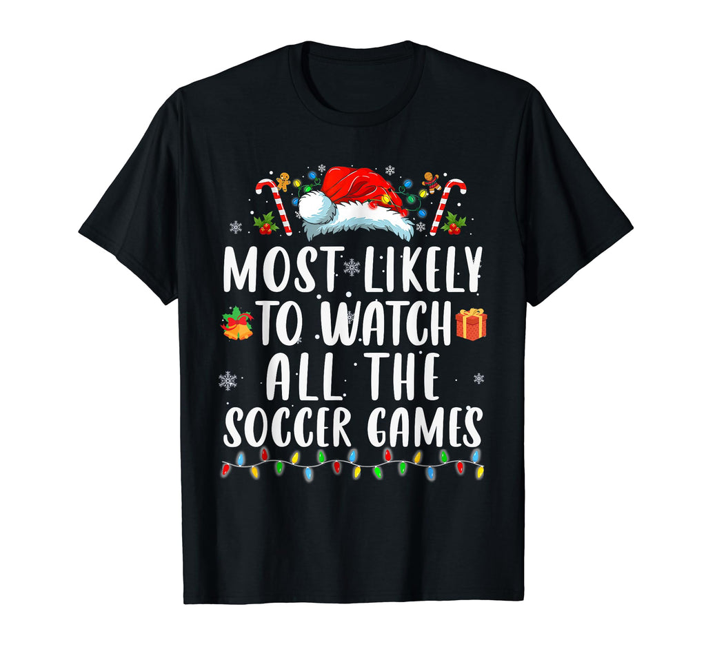Most Likely Watch Soccer Family Matching T-Shirt - Unique Graphic Men Women - T-Shirt, Sweatshirt, Hoodie