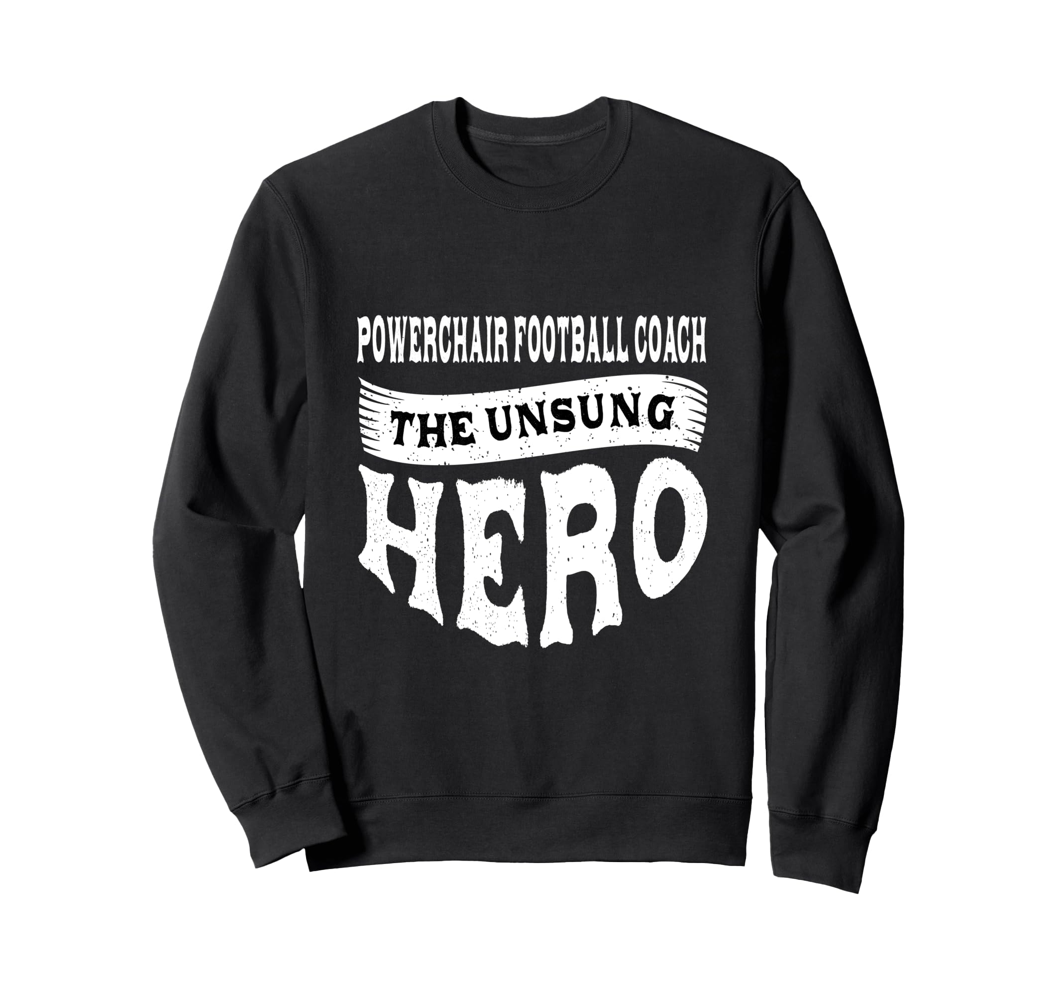 Powerchair Football Coach Unsung Sweatshirt - Aesthetic Graphic Men Women - T-Shirt, Sweatshirt, Hoodie