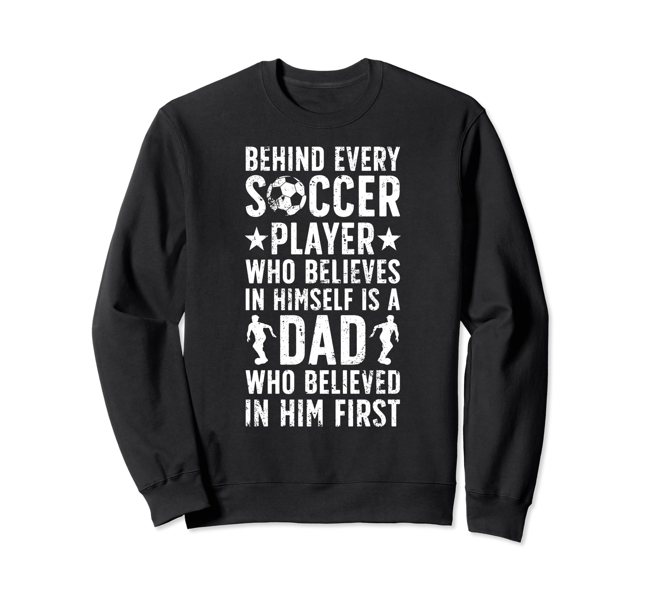 Soccer Dad Who Believed Dad Soccer Sweatshirt - Streetwear Style Men Women - T-Shirt, Sweatshirt, Hoodie