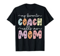My Favorite Coach Calls Me Mom T-Shirt - Casual Everyday Wear Men Women - T-Shirt, Sweatshirt, Hoodie