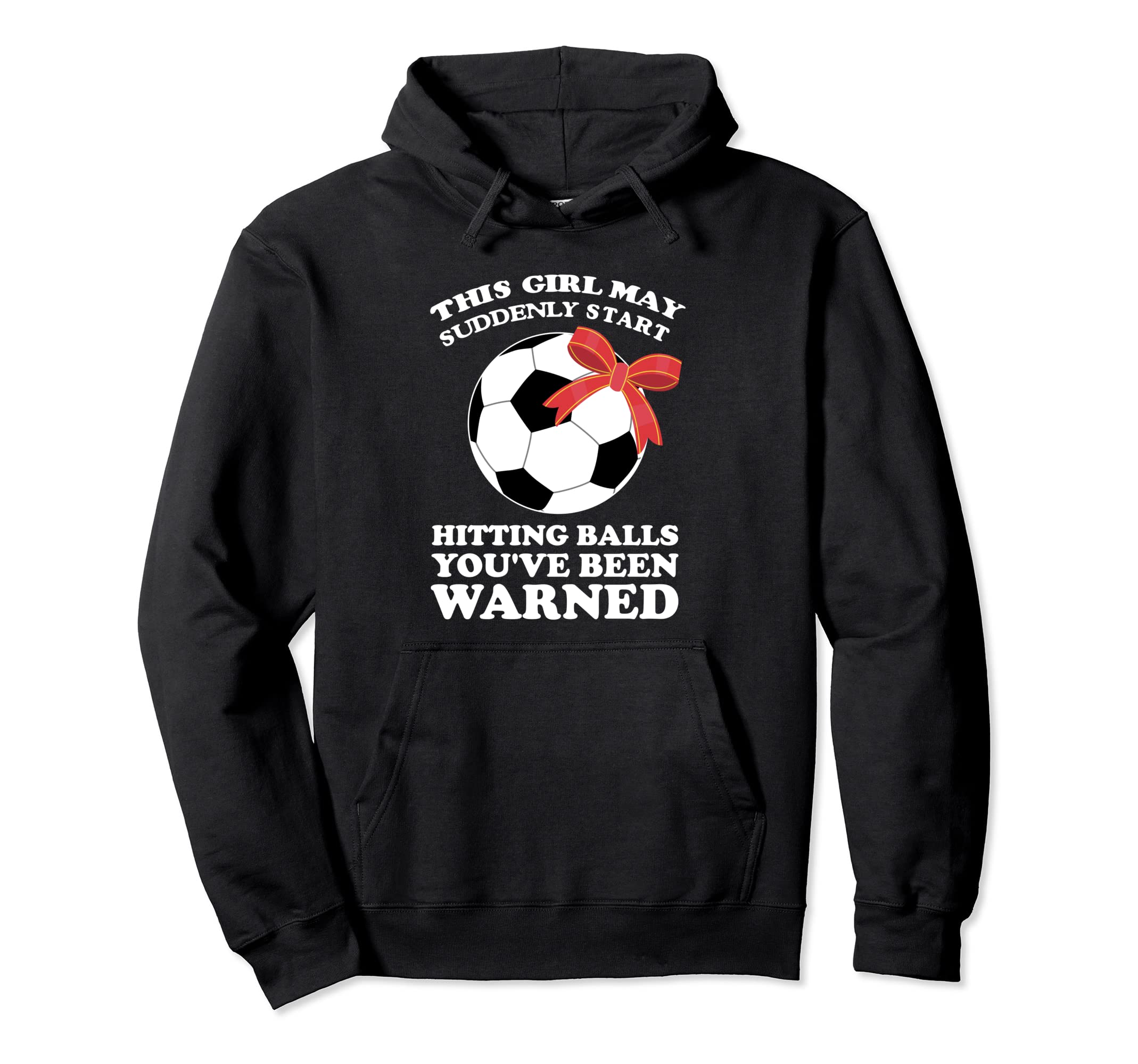 This May Suddenly Sart Hitting Balls Soccer Hoodie - Trendy Graphic Unisex - T-Shirt, Sweatshirt, Hoodie