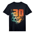 Mens 30Th Birthday Soccer Player Football T-Shirt - Unique Graphic Unisex - T-Shirt, Sweatshirt, Hoodie