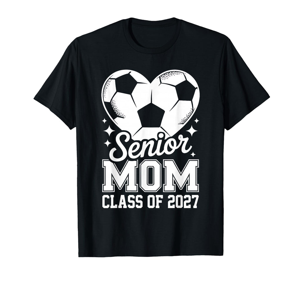 Senior Mom Class 2027 Soccer T-Shirt - Trendy Graphic for Adults - T-Shirt, Sweatshirt, Hoodie
