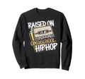 Raised Old School Hip Hop Sweatshirt - Fun Novelty Design Men Women - T-Shirt, Sweatshirt, Hoodie