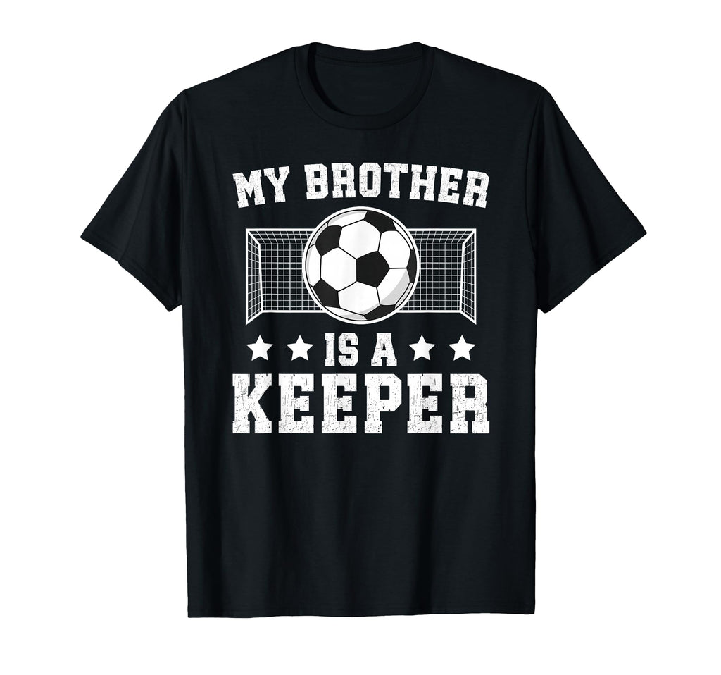 Proud Soccer Keeper Brother Soccer T-Shirt - Novelty Apparel Men Women - T-Shirt, Sweatshirt, Hoodie