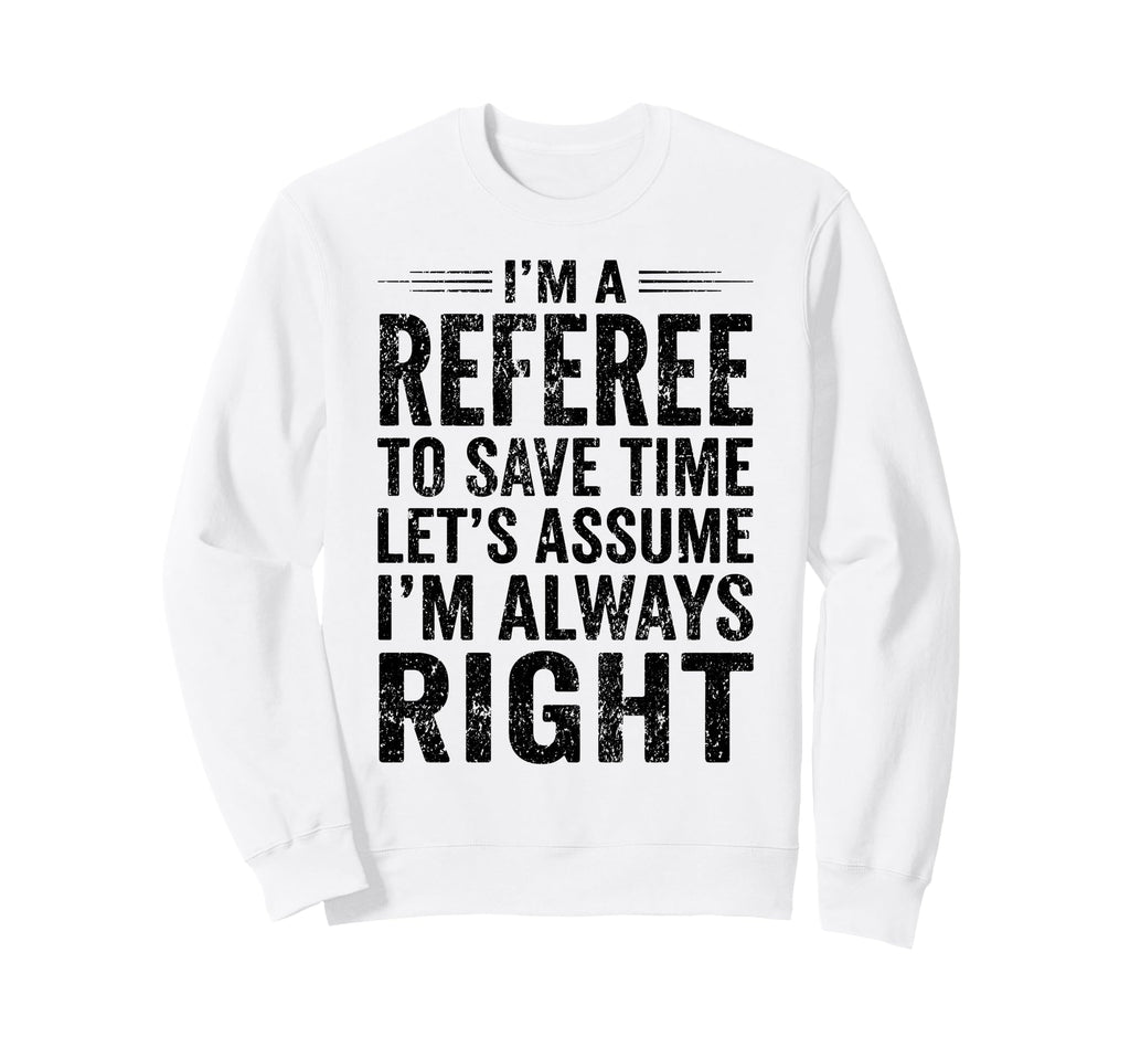 Funny Referee Soccer Football Sports Sweatshirt - Custom Art Print Unisex - T-Shirt, Sweatshirt, Hoodie