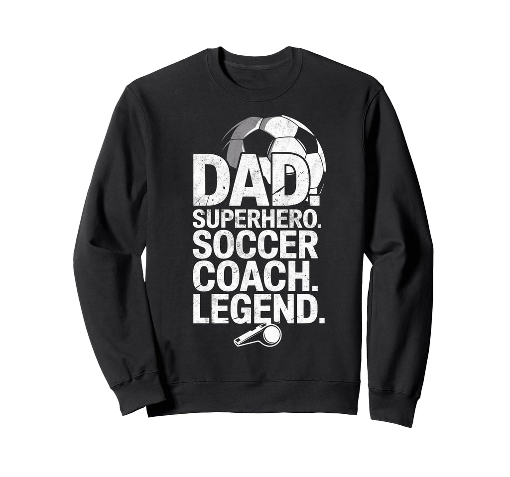 Dad Superhero Soccer Coach Hero Soccer Sweatshirt - Novelty Apparel Unisex - T-Shirt, Sweatshirt, Hoodie
