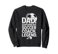 Dad Superhero Soccer Coach Hero Soccer Sweatshirt - Novelty Apparel Unisex - T-Shirt, Sweatshirt, Hoodie