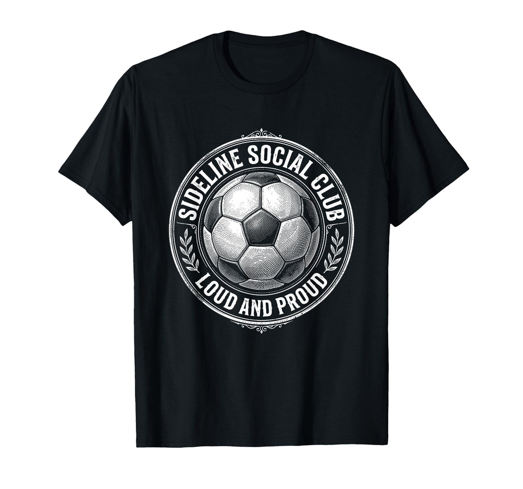 Sideline Social Club Loud And Proud T-Shirt - Unique Graphic Men Women - T-Shirt, Sweatshirt, Hoodie