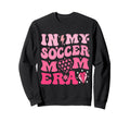 My Soccer Mom Era Groovy Sweatshirt - Casual Everyday Wear Men Women - T-Shirt, Sweatshirt, Hoodie
