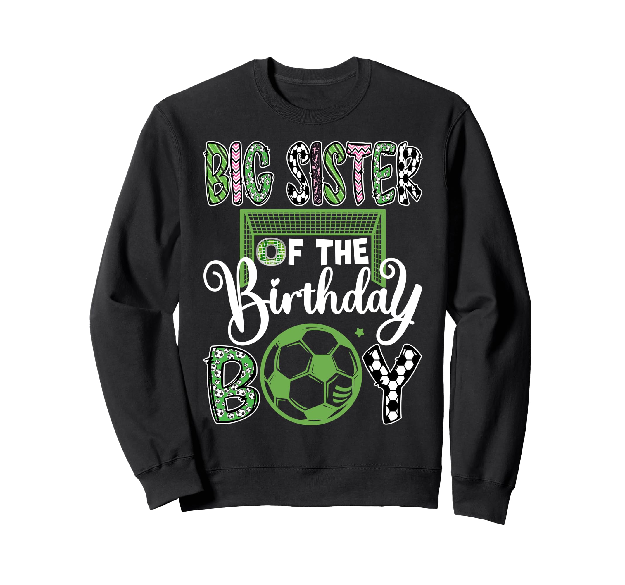 Big Sister Birthday Soccer Player Sweatshirt - Streetwear Style for Adults - T-Shirt, Sweatshirt, Hoodie