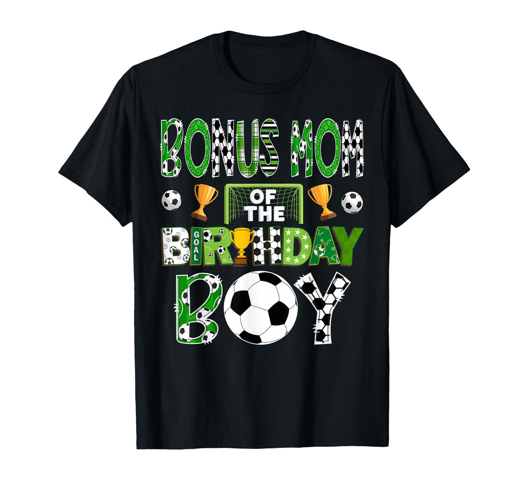 Bonus Mom Birthday Soccer Player Game Day T-Shirt - Novelty Apparel Unisex - T-Shirt, Sweatshirt, Hoodie