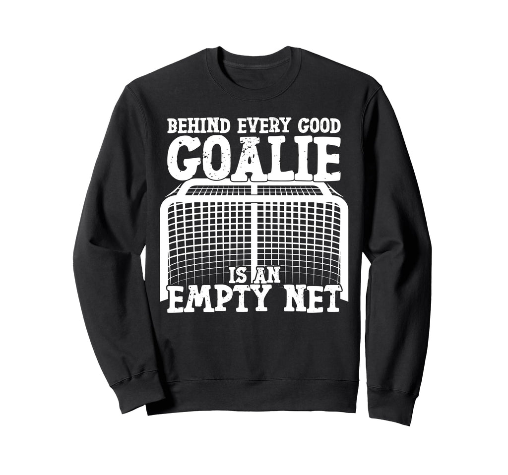 Ice Hockey Goalie Goalkeeper Behind Sweatshirt - Unique Graphic Unisex - T-Shirt, Sweatshirt, Hoodie