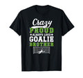 Crazy Proud Soccer Goalie Brother T-Shirt - Unique Graphic for Adults - T-Shirt, Sweatshirt, Hoodie