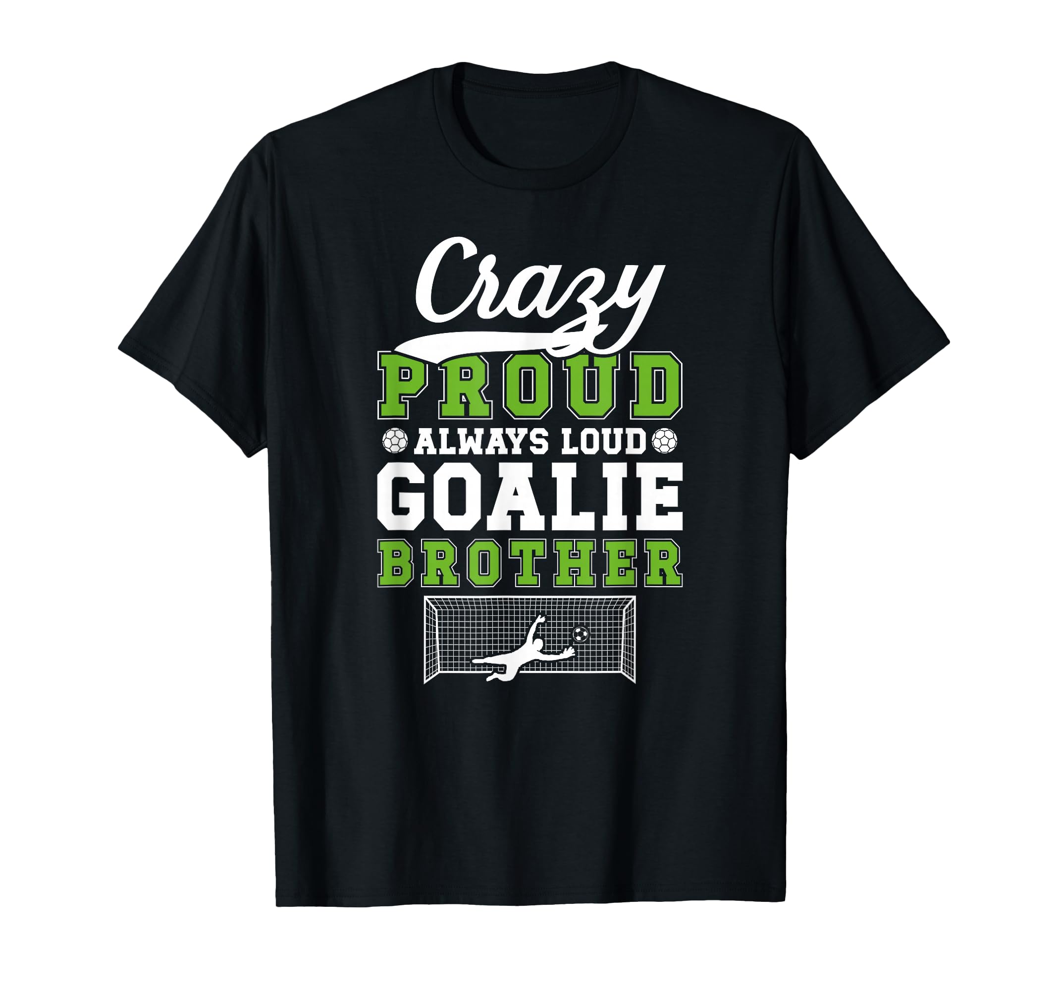 Crazy Proud Soccer Goalie Brother T-Shirt - Unique Graphic for Adults - T-Shirt, Sweatshirt, Hoodie