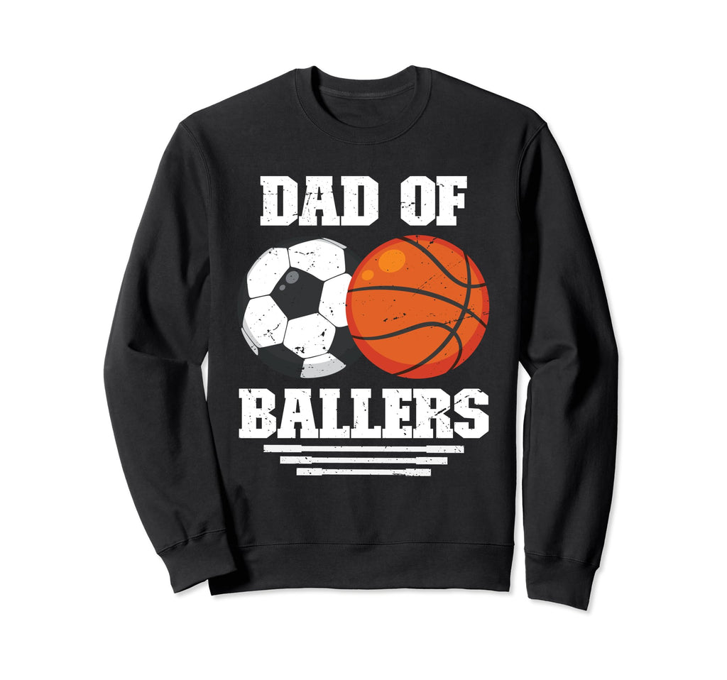 Dad Ballers Basketball Soccer Ball Sweatshirt - Custom Art Print Men Women - T-Shirt, Sweatshirt, Hoodie