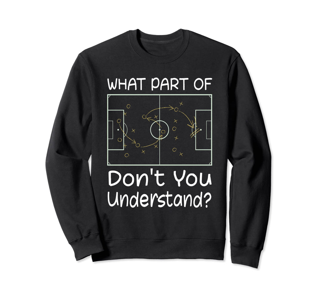 Funny Soccer Coach Tactic Diagram Sweatshirt - Fun Novelty Design Unisex - T-Shirt, Sweatshirt, Hoodie