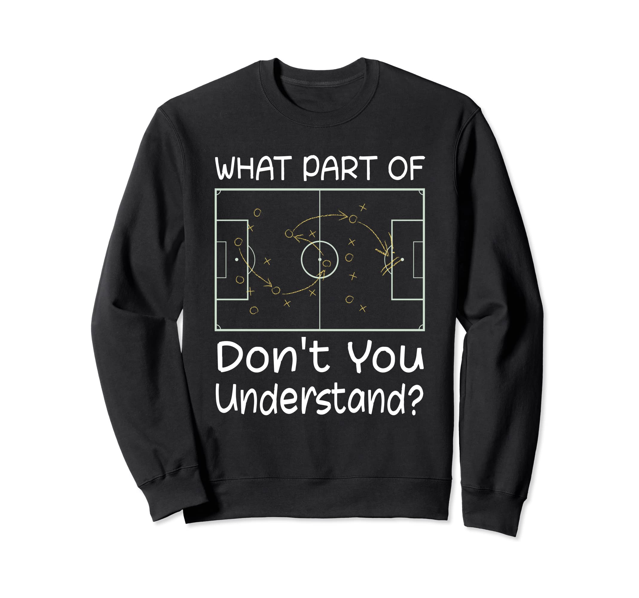 Funny Soccer Coach Tactic Diagram Sweatshirt - Fun Novelty Design Unisex - T-Shirt, Sweatshirt, Hoodie