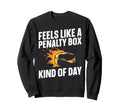 Feels Like Penalty Box Kind Day Sweatshirt - Minimalist Print Men Women - T-Shirt, Sweatshirt, Hoodie
