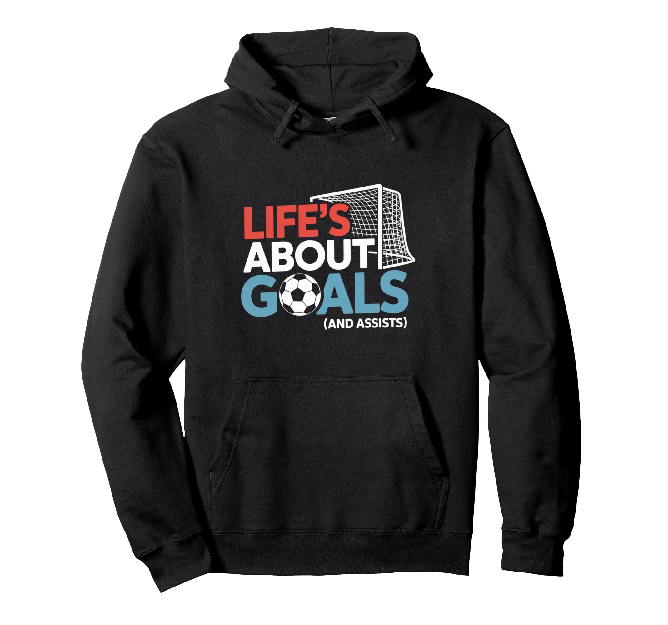 Lifes About Goals And Assists Soccer Hoodie - Casual Everyday Wear Unisex - T-Shirt, Sweatshirt, Hoodie