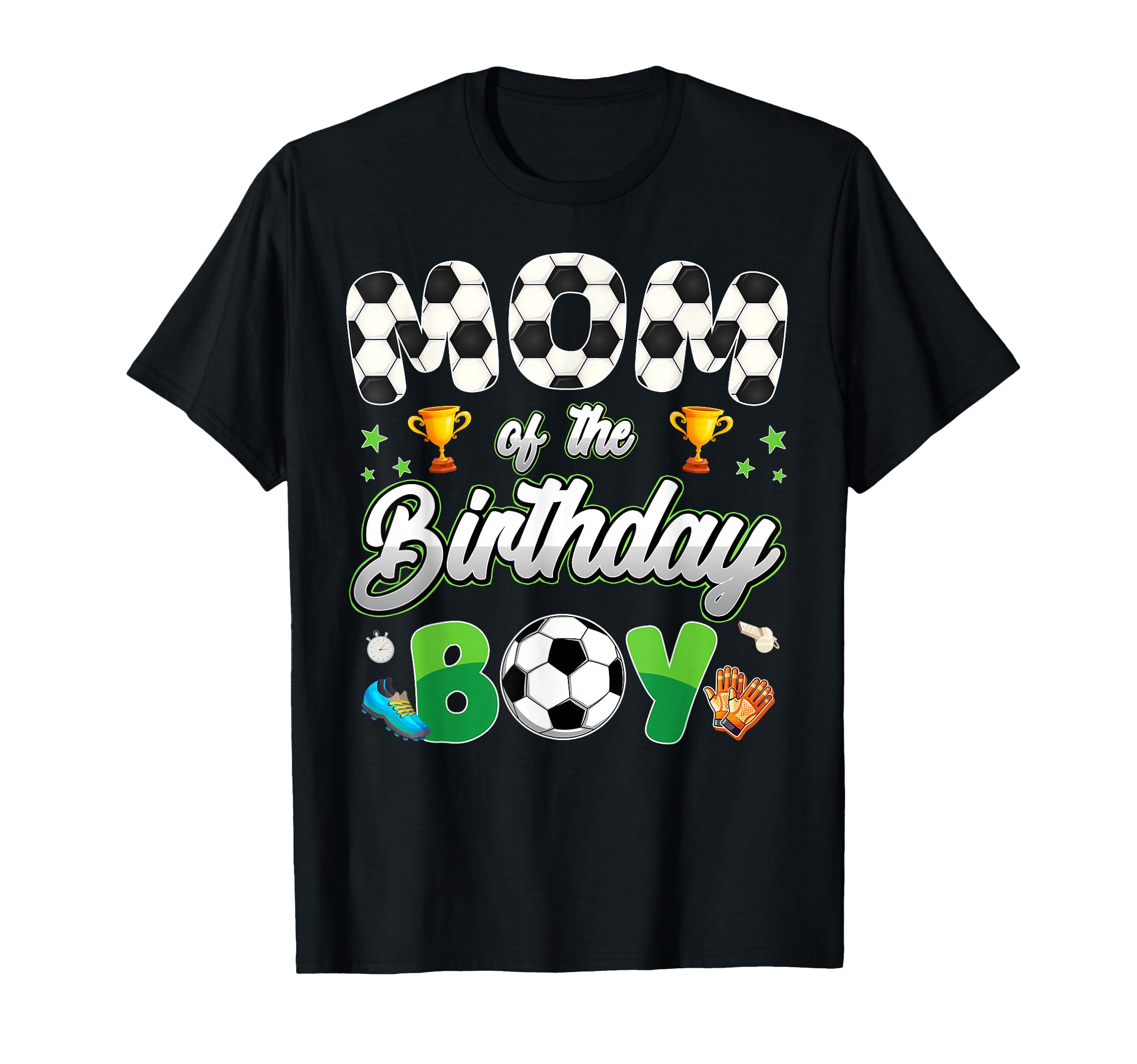 Funny Mom Birthday Soccer Theme T-Shirt - Streetwear Style for Adults - T-Shirt, Sweatshirt, Hoodie