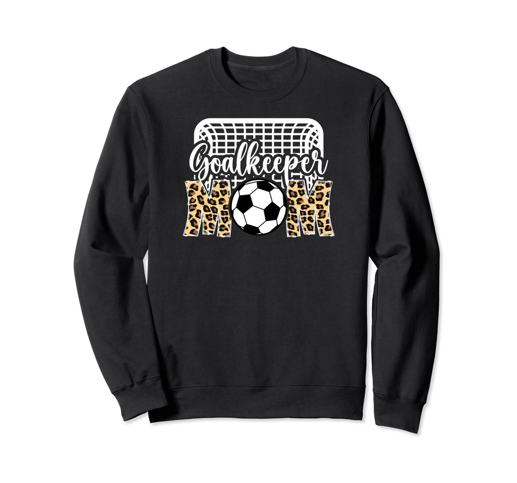 Soccer Goalkeeper Mom Soccer Goalie Sweatshirt - Novelty Apparel Unisex - T-Shirt, Sweatshirt, Hoodie