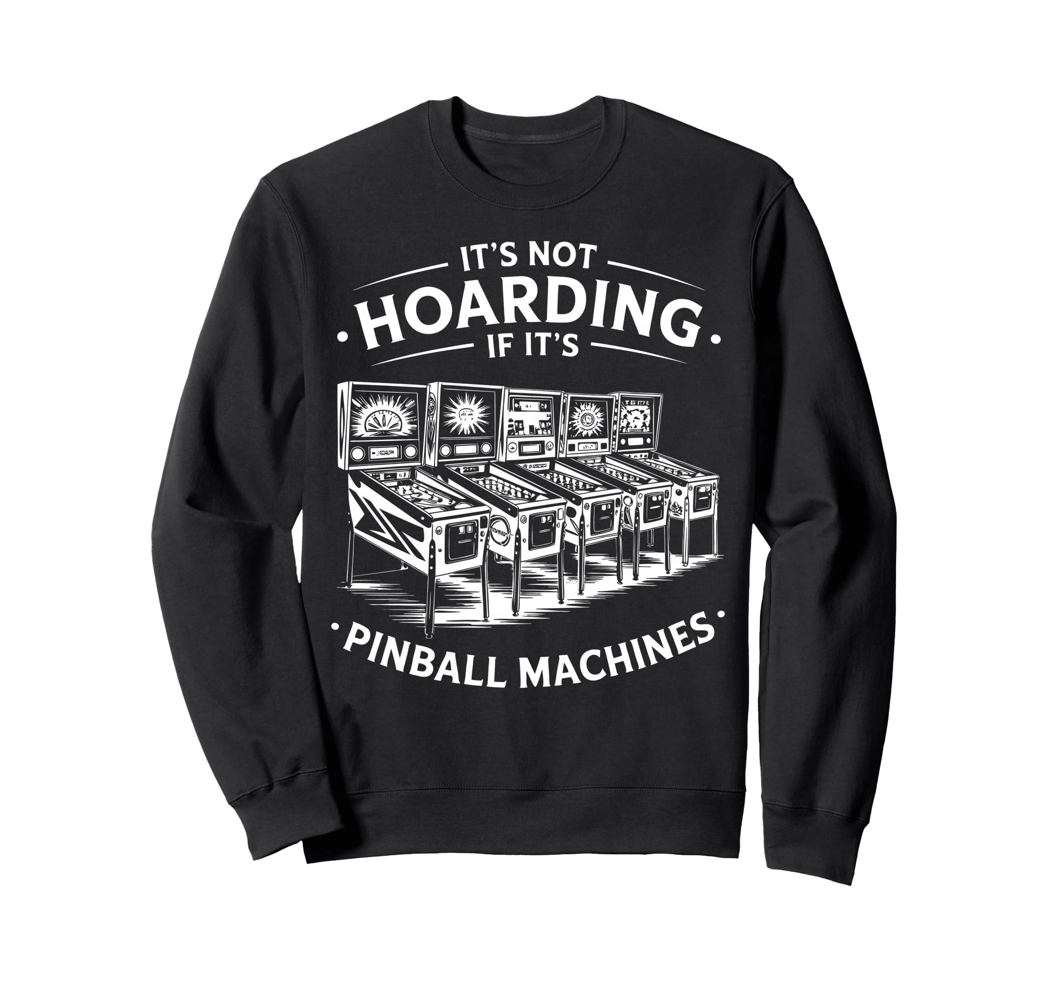 Pinball Collector Arcade Sweatshirt - Fun Novelty Design for Adults - T-Shirt, Sweatshirt, Hoodie