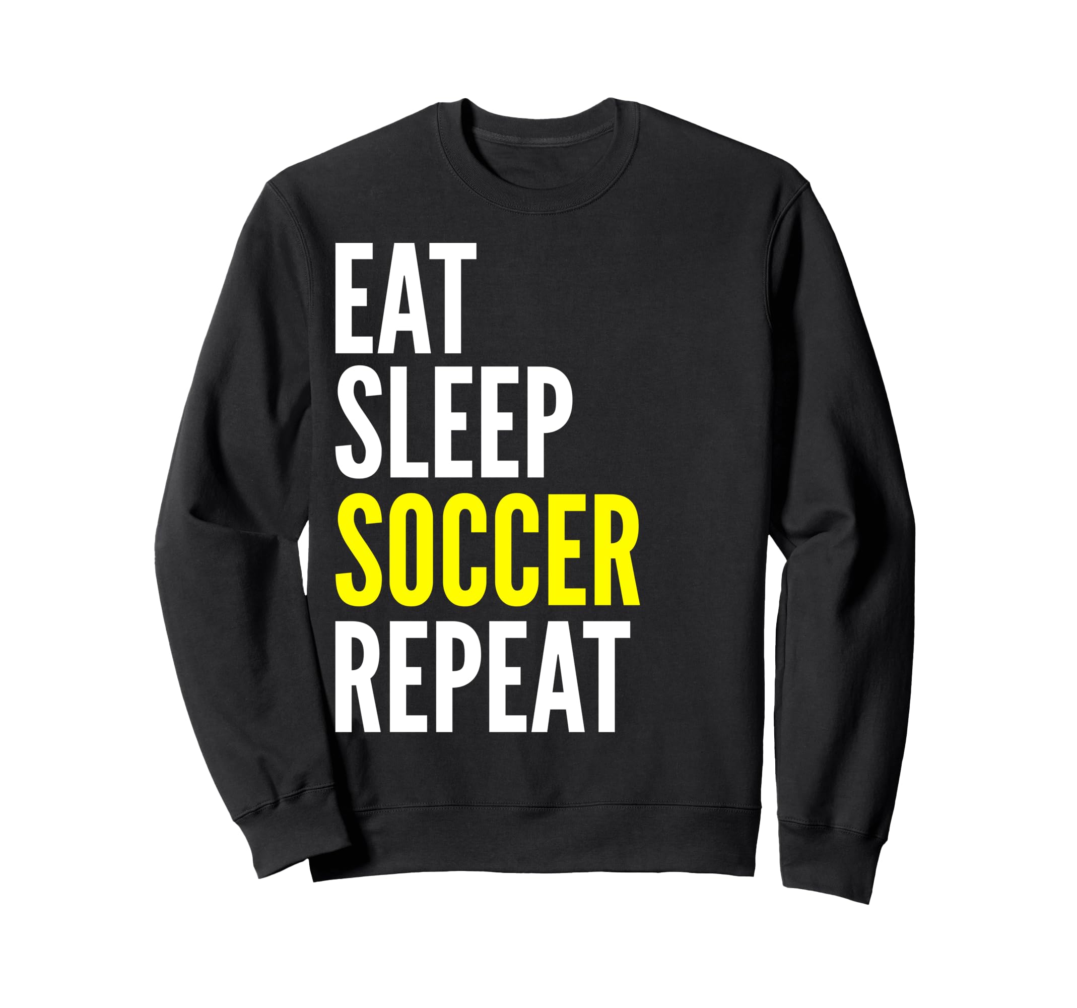 Soccer Player Funny Eat Sleep Soccer Sweatshirt - Graphic Print Unisex - T-Shirt, Sweatshirt, Hoodie