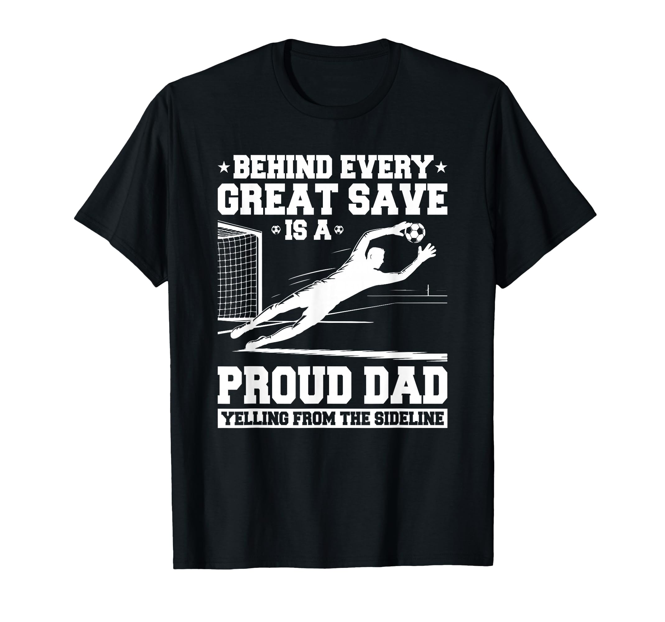 Behind Every Great Save Is Dad T-Shirt - Aesthetic Graphic Men Women - T-Shirt, Sweatshirt, Hoodie