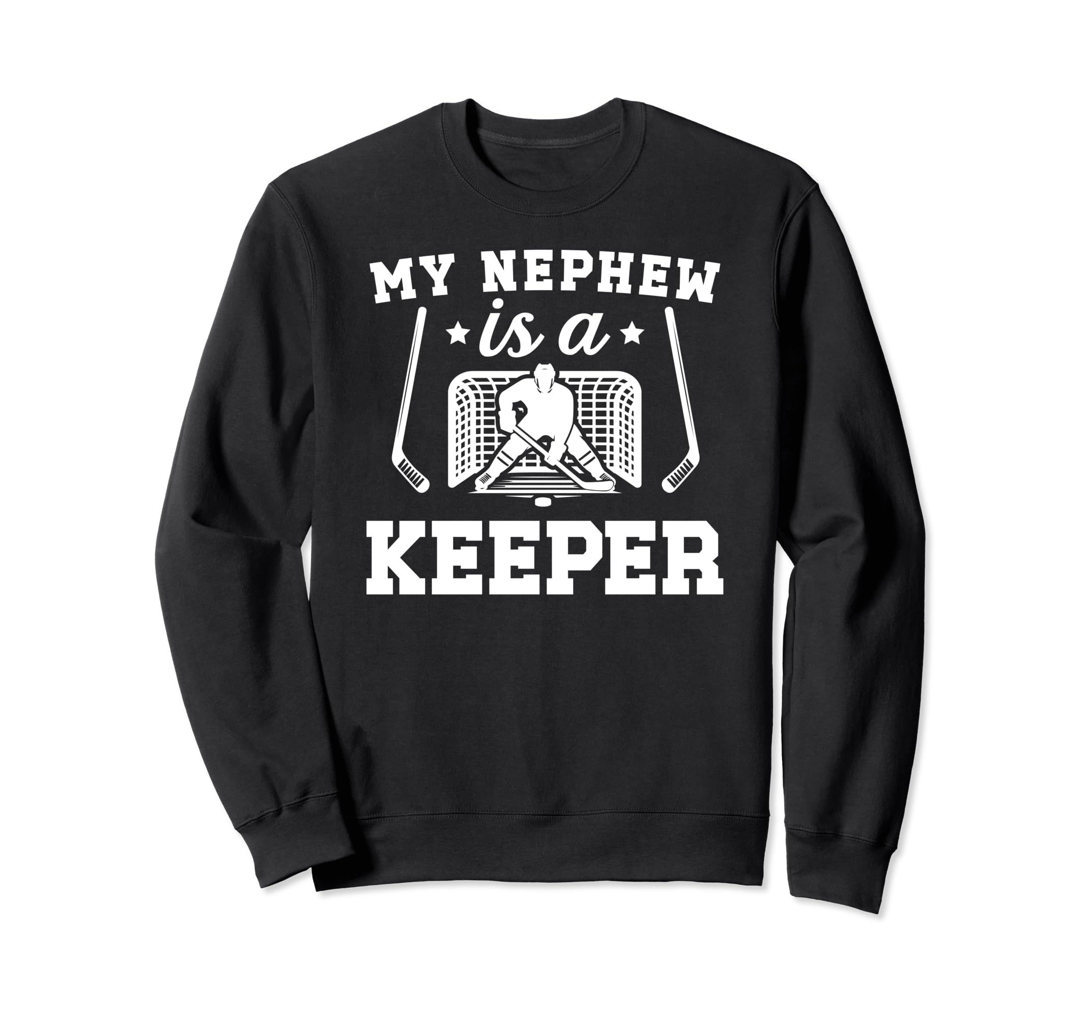 My Nephew Is Hockey Goalkeeper Uncle Sweatshirt - Graphic Print Unisex - T-Shirt, Sweatshirt, Hoodie
