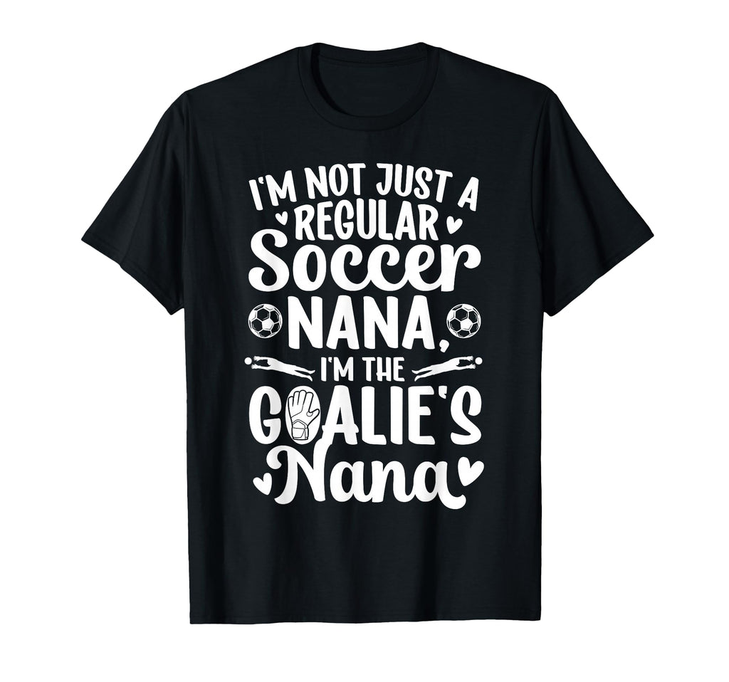 Im Soccer Goalie Nana Soccer Keeper Nana T-Shirt - Graphic Print Men Women - T-Shirt, Sweatshirt, Hoodie