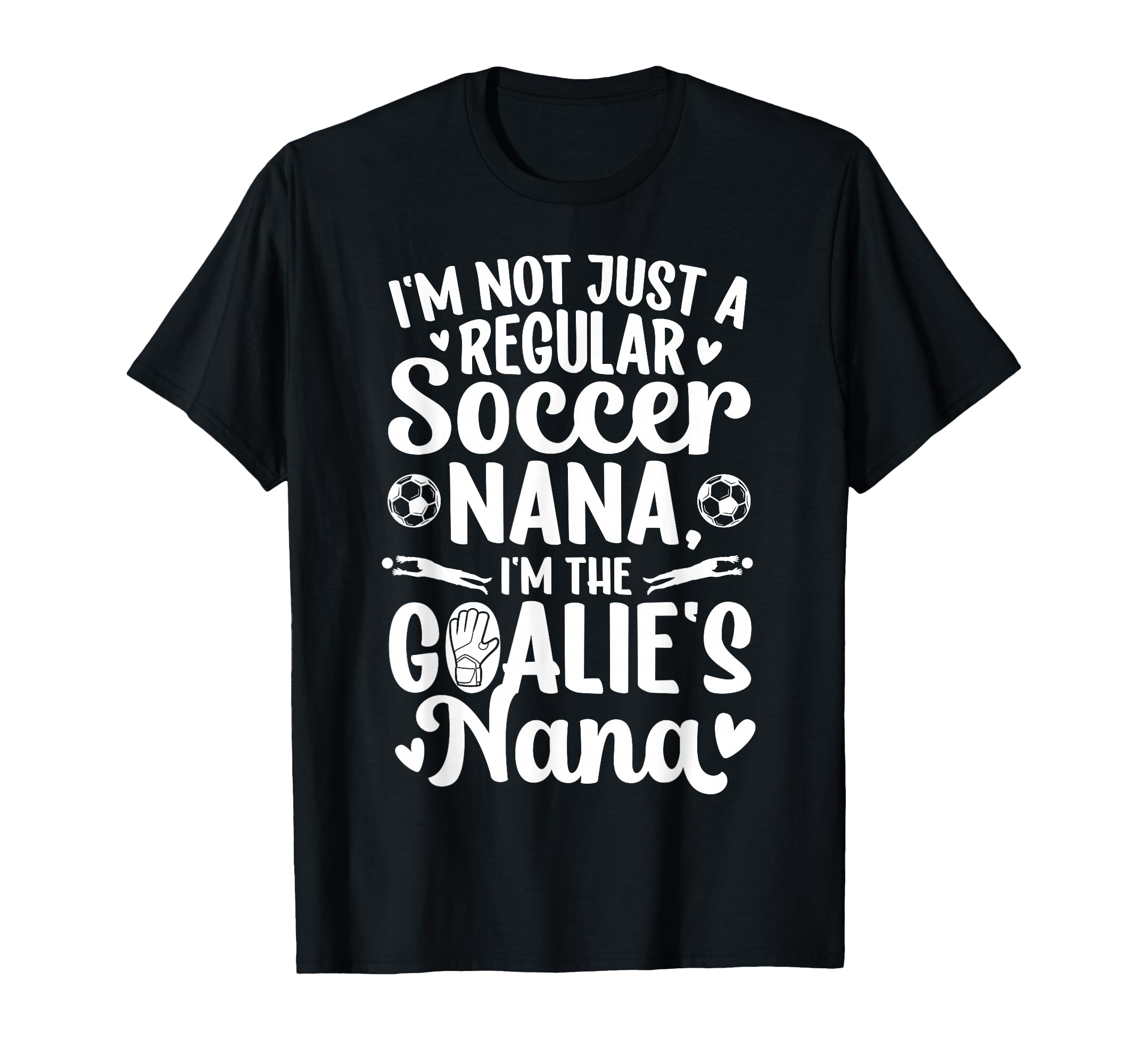 Im Soccer Goalie Nana Soccer Keeper Nana T-Shirt - Graphic Print Men Women - T-Shirt, Sweatshirt, Hoodie