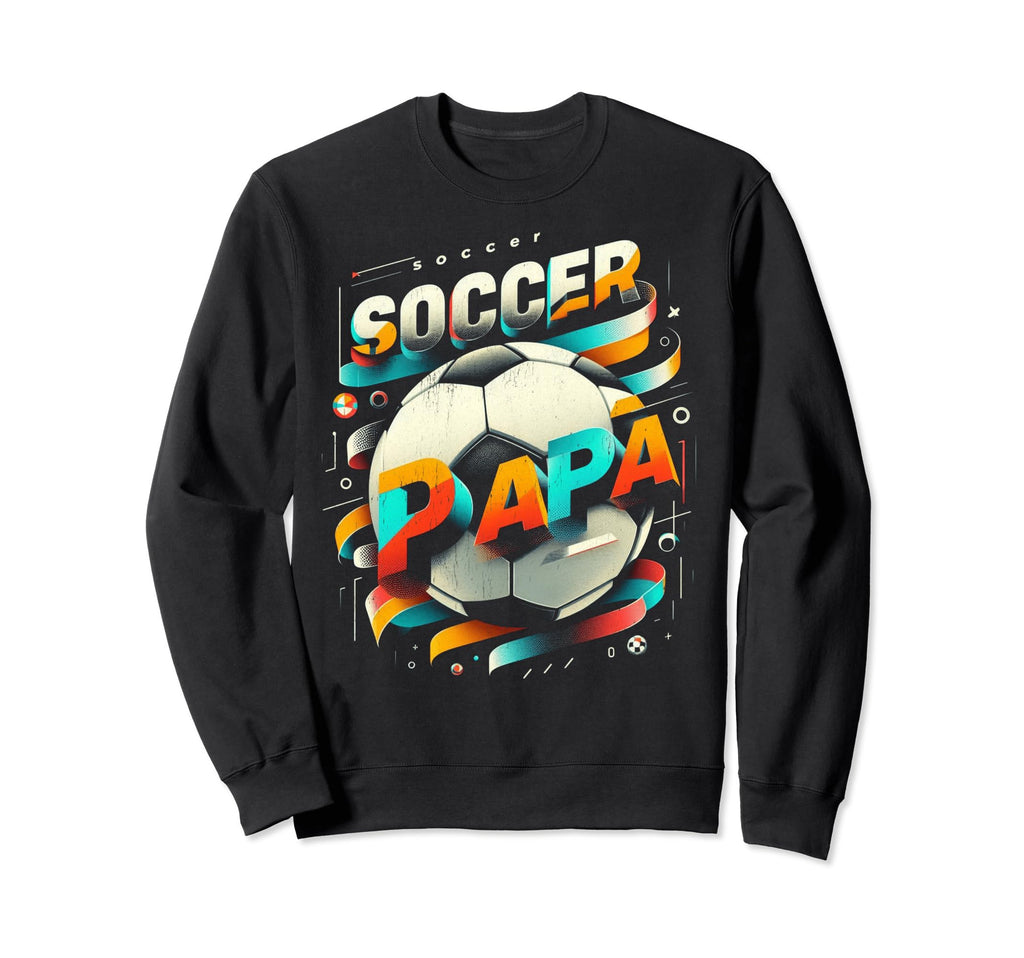 Soccer Papa Family Matching Dad Sweatshirt - Fun Novelty Design Men Women - T-Shirt, Sweatshirt, Hoodie