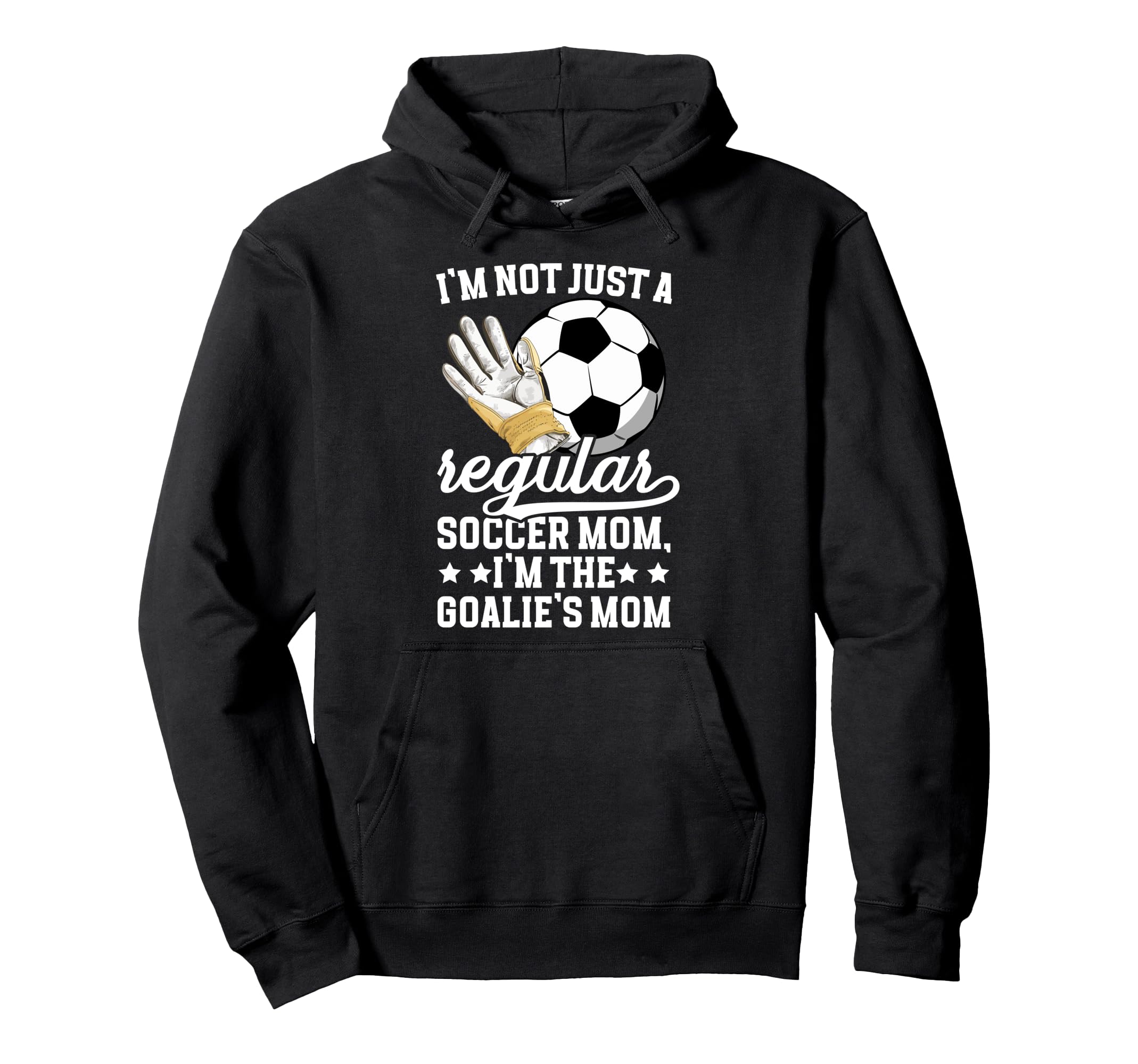 Im Soccer Goalkeeper Mom Soccer Hoodie - Casual Everyday Wear for Adults - T-Shirt, Sweatshirt, Hoodie