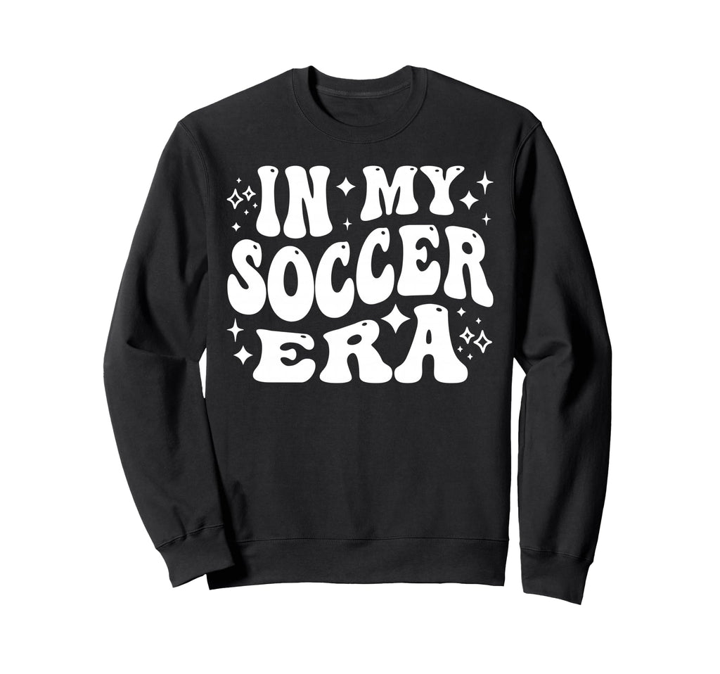 My Soccer Era Funny Soccer Team Sweatshirt - Fun Novelty Design for Adults - T-Shirt, Sweatshirt, Hoodie
