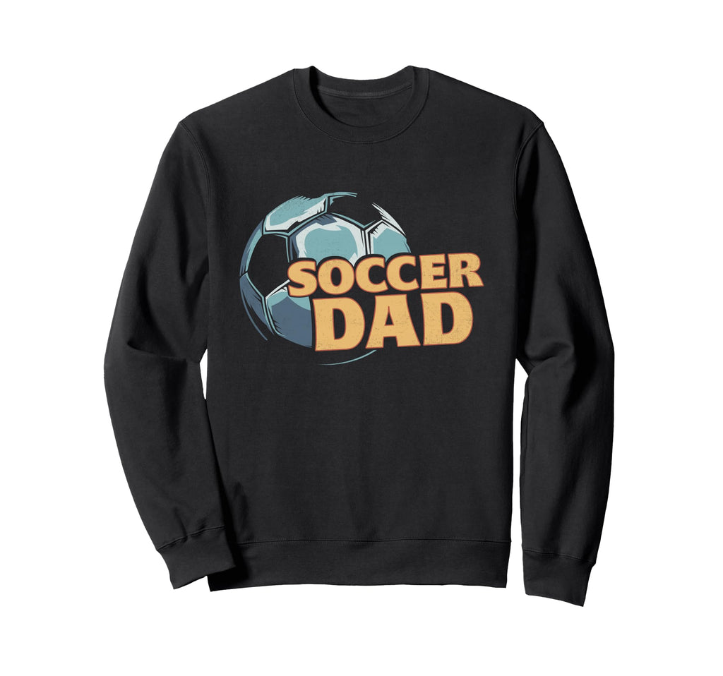 Funny Soccer Dad Daddy Happy Fathers Sweatshirt - Aesthetic Graphic Unisex - T-Shirt, Sweatshirt, Hoodie