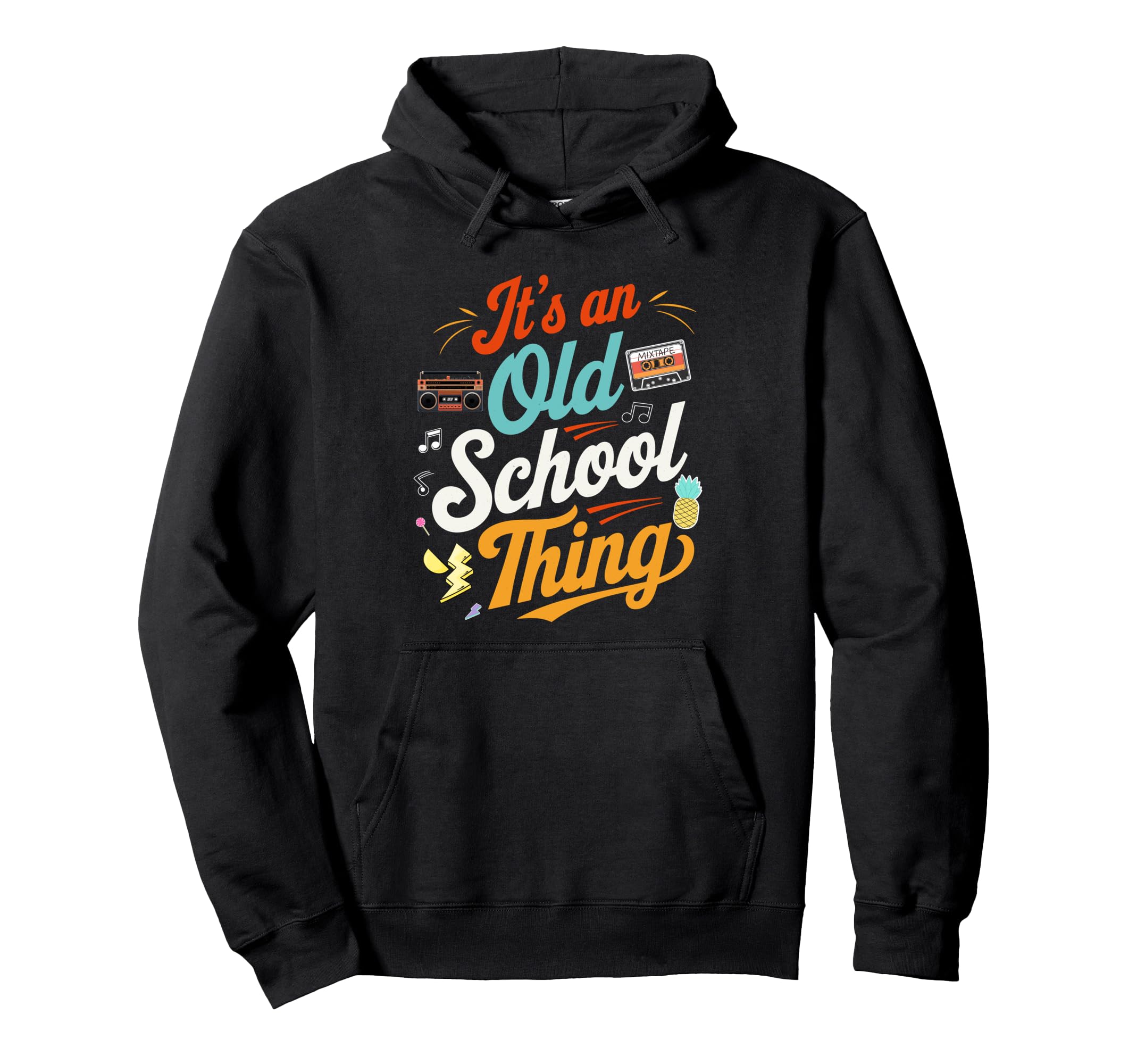Its Old School Thing 70S 80S 90S Hoodie - Novelty Apparel Men Women - T-Shirt, Sweatshirt, Hoodie