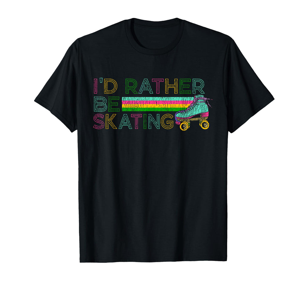 Roller Skating Skate 1970S Id Rather T-Shirt - Casual Everyday Wear Unisex - T-Shirt, Sweatshirt, Hoodie