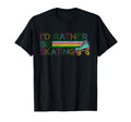 Roller Skating Skate 1970S Id Rather T-Shirt - Casual Everyday Wear Unisex - T-Shirt, Sweatshirt, Hoodie