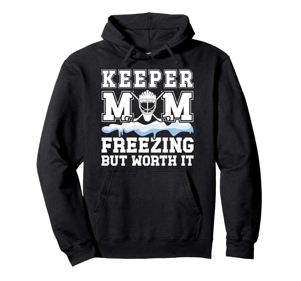 Hockey Keeper Mom Freezing Mom Hockey Hoodie - Unique Graphic Men Women - T-Shirt, Sweatshirt, Hoodie
