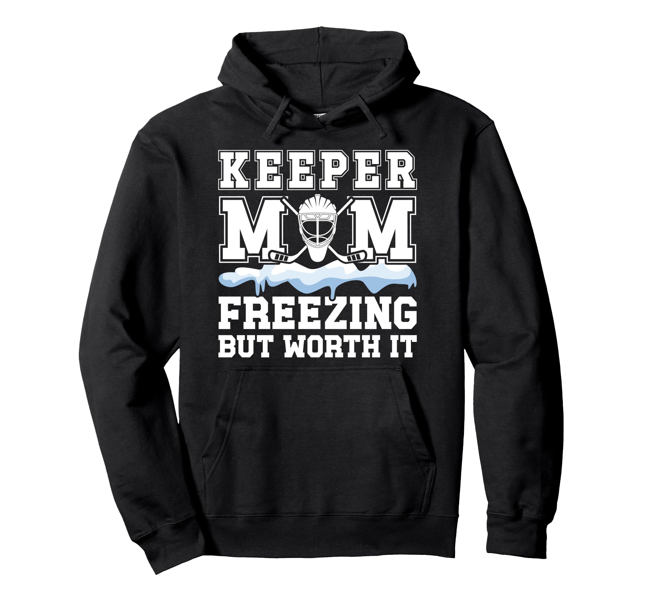 Hockey Keeper Mom Freezing Mom Hockey Hoodie - Unique Graphic Men Women - T-Shirt, Sweatshirt, Hoodie