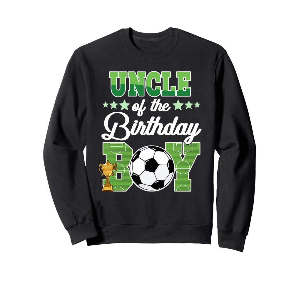 Soccer Uncle Birthday Party Sweatshirt - Casual Everyday Wear Men Women - T-Shirt, Sweatshirt, Hoodie