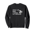 Funny Fathers Day Soccer Player Sweatshirt - Aesthetic Graphic Men Women - T-Shirt, Sweatshirt, Hoodie