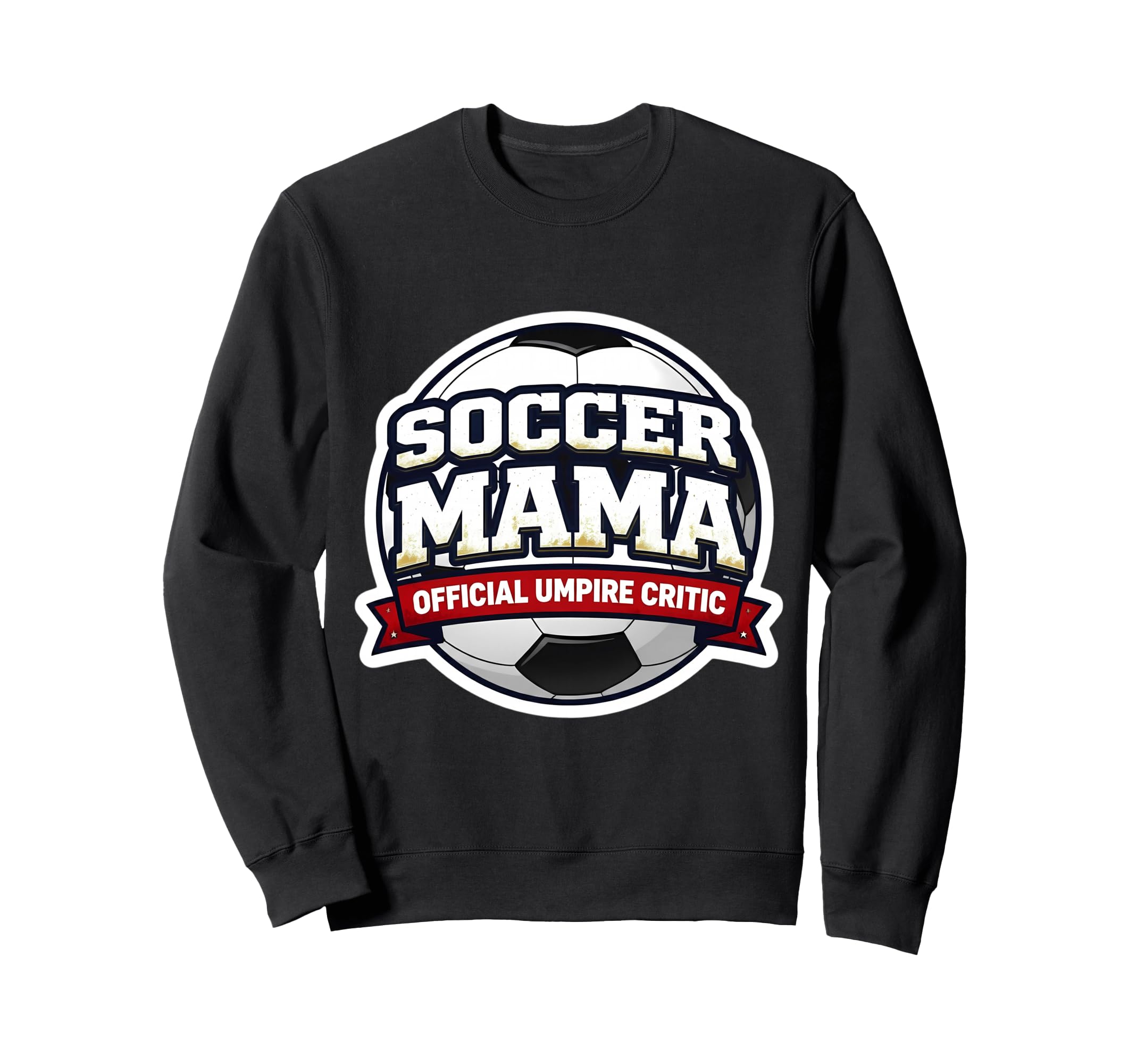 Soccer Mama Umpire Critic Sweatshirt - Casual Everyday Wear Men Women - T-Shirt, Sweatshirt, Hoodie