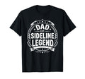 Dad Sideline Legend Sports Game Fathers Day T-Shirt - Unique Graphic Unisex - T-Shirt, Sweatshirt, Hoodie