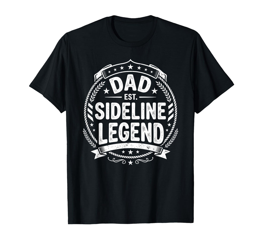 Dad Sideline Legend Sports Game Fathers Day T-Shirt - Trendy Graphic Unisex - T-Shirt, Sweatshirt, Hoodie